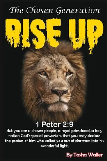 Rise up! The Chosen Generation by Tasha Waller