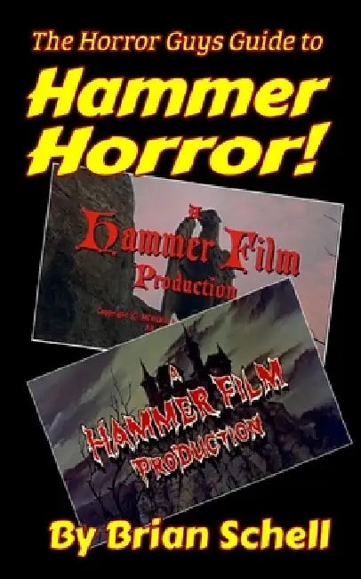The Horror Guys Guide to Hammer Horror! by Brian Schell