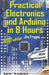 Practical Electronics and Arduino in 8 Hours 2020 edition by Jim Fragos