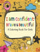 I Am Confident Brave & Beautiful A Coloring Book for Girls: Building a girl's confidence, imagination, and spirit ! Positive, educational and fun a gr by Trim S. Publishing