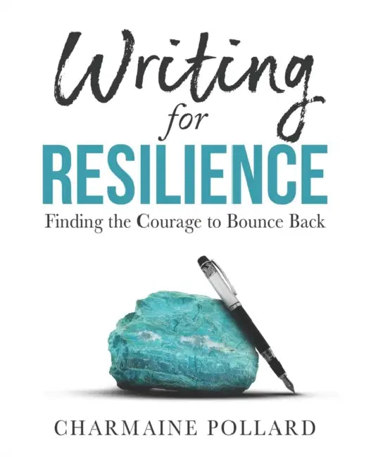 Writing for Resilience: Finding the Courage to Bounce Back by Lena-Maria Moeller