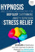 Hypnosis and Guided Meditations for Deep Sleep, Overthinking, Anxiety, Depression and Stress Relief: 10 Hours of Meditative and Self-Hypnosis Scripts by Mary Lee