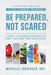 Be Prepared, Not Scared - 12 Steps to Emergency Preparedness: Guide to becoming prepared for short and long-term emergencies by Julie Larsen