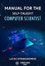 Manual for the self-taught computer scientist by Lucas Sztandarowski