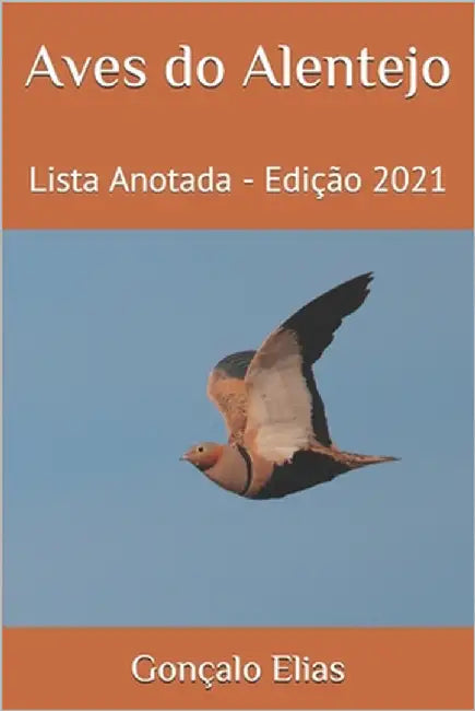 Aves do Alentejo: Lista Anotada - Edição 2021 by Elias, Gonçalo