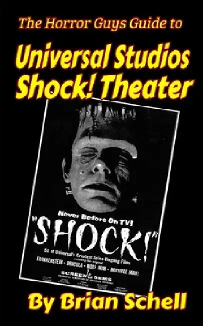 The Horror Guys Guide to Universal Studios Shock! Theater by Brian Schell
