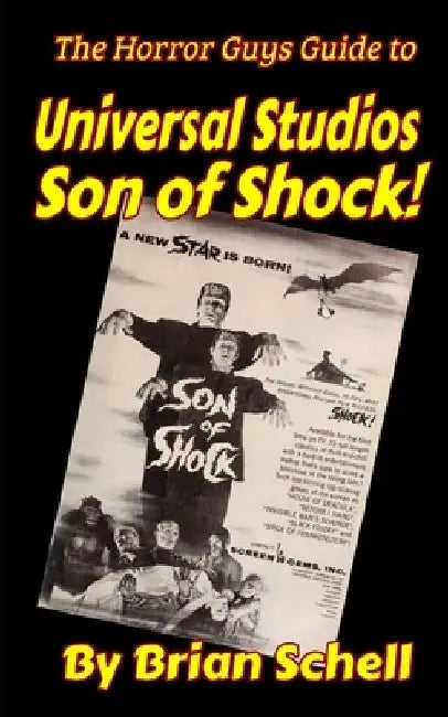 The Horror Guys Guide to Universal Studios Son of Shock! by Brian Schell