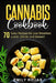 Cannabis Cookbook: 70 Easy Recipes for your Breakfast, Lunch, Dinner, and Dessert by Emily Rojas