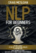NLP For Beginners: The Dirty Secret To Take Off Your Personal Growth To Another Level, Enjoy Business Success and Win In Life By Understa by Craig McSloan