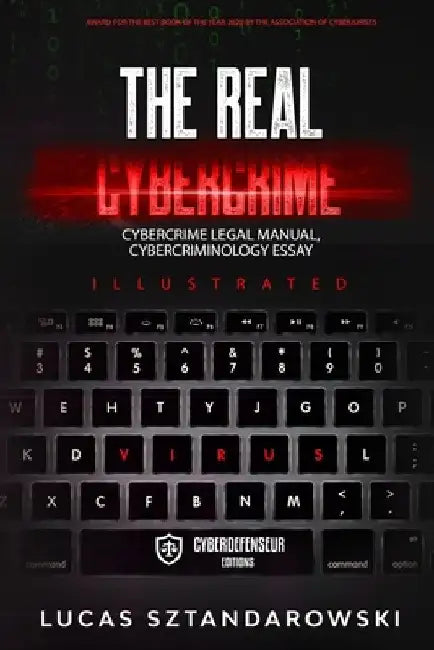 The real cybercrime: Cybercrime Legal Manual, Cybercriminology Essay by Lucas Sztandarowski