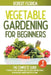 Vegetable Gardening For Beginners: 3 BOOKS IN 1: The Complete Guide To Quickly Start Growing Healthy Fruits And Vegetables In An Organic Garden Direct by Robert Florida