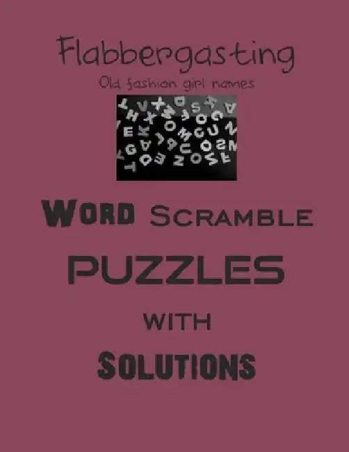 Flabbergasting Word Scramble puzzles with Solutions: word scramble puzzles by Depace'