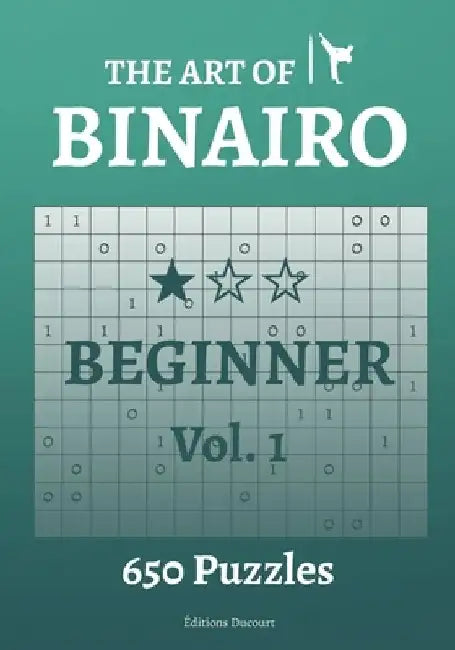 The Art of Binairo Beginner Vol.1 by Editions Ducourt