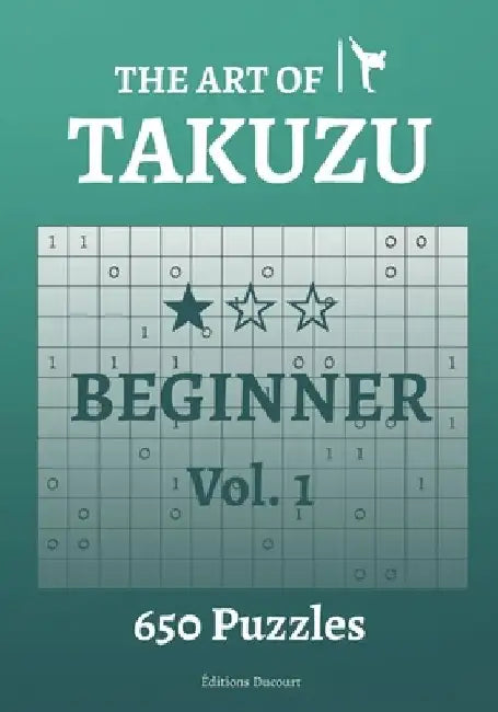 The Art of Takuzu Beginner Vol.1 by Editions Ducourt