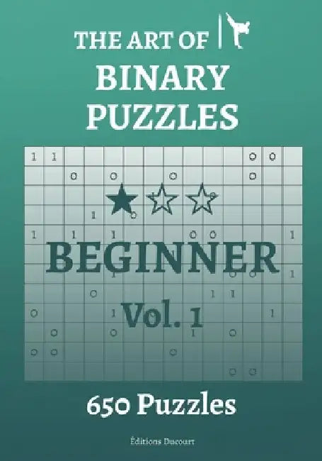 The Art of Binary Puzzles Beginner Vol.1 by Editions Ducourt