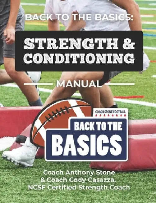 Back to the Basics: Strength & Conditioning Manual by Cody Casazza
