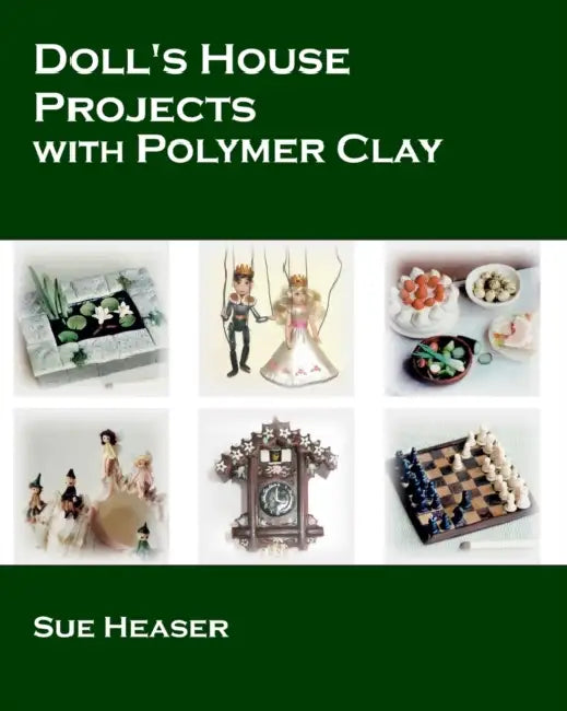 Doll's House Projects with Polymer Clay by Matthew Willis