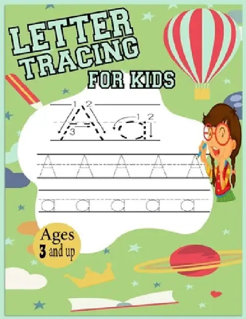 Letter Tracing For Kids Ages 3 And Up: Alphabet Handwriting Practice Workbook For Kids Preschool Writing, Homeschool Preschool Learning Activities by Luna Jbr