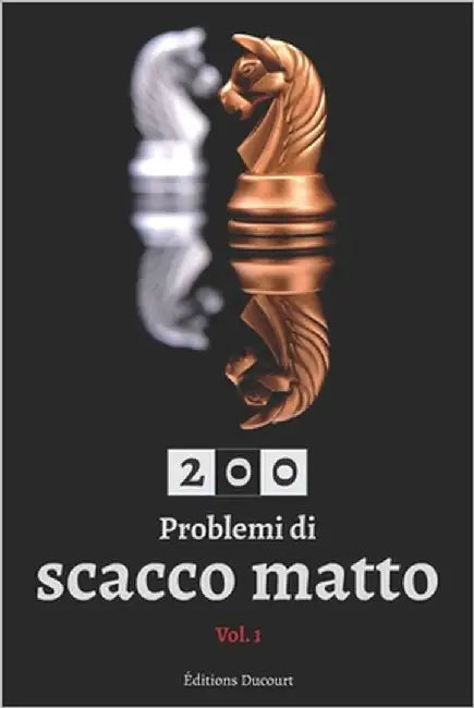 200 Problemi di scacco matto Vol.1 by Ducourt, Editions