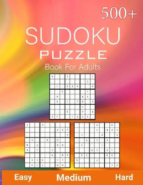 500+ Sudoku Puzzle Book for Adults Easy Medium Hard: Sudoku Variation, Big Book of 9x9 Irregular Sudoku Puzzles, Easy, Medium to Hard Level, Tons of C by Orlando Benford Publisher