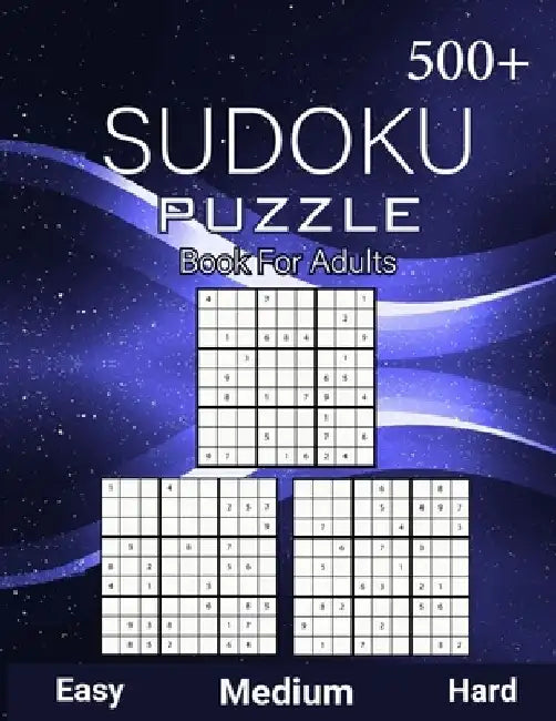 500+ Sudoku Puzzle Book for Adults Easy Medium Hard: Sudoku Variation, Big Book of 9x9 Irregular Sudoku Puzzles, Challenging suduko Game Book, Tons of by Orlando Benford Publisher