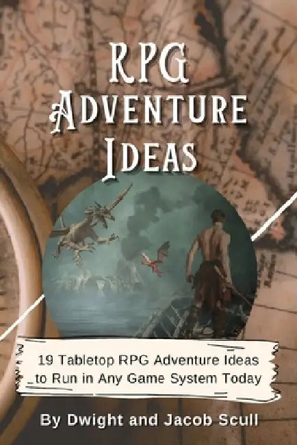 RPG Adventure Ideas: 19 Tabletop RPG Adventure Ideas to Run in Any Game System Today by Jacob Scull