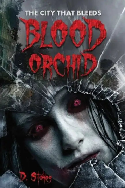 Blood Orchid: The City That Bleeds by Denzell Stokes