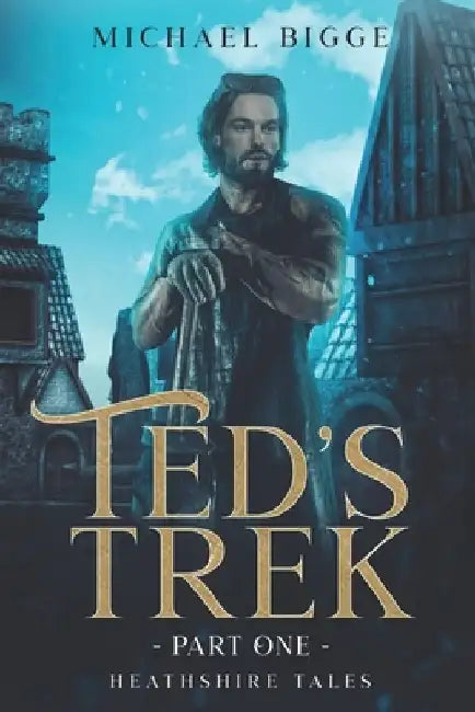 Ted's Trek Part One: Heathshire Tales by Deborah Fuller