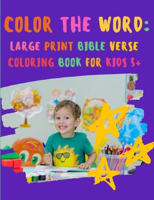 Color the WORD: Large Print Bible Verse Coloring Book for Kids 5+ by Shanja Wise