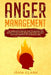 Anger Management: The Complete Guide on How to Unleash the Empath in You While Being Free from Anxiety and Take Control of Your Emotions by John Clark