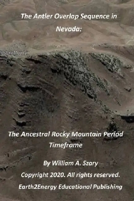 The Antler Overlap Sequence in Nevada: The Ancestral Rocky Mountain Period Timeframe by William a. Szary