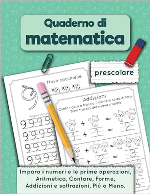 Quaderno di matematica prescolare: Imparo i numeri e le prime operazioni, Aritmetica, Contare, Addizioni e sottrazioni, Forme, Più o Meno per età 3-5 by Perelmuter, Inna