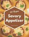 365 Savory Appetizer Recipes: Keep Calm and Try Appetizer Cookbook by Mary Owens