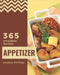 365 Irresistible Appetizer Recipes: Explore Appetizer Cookbook NOW! by Jessica Phillips
