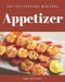 365 Satisfying Appetizer Recipes: An Appetizer Cookbook that Novice can Cook by Joyce Gonzalez