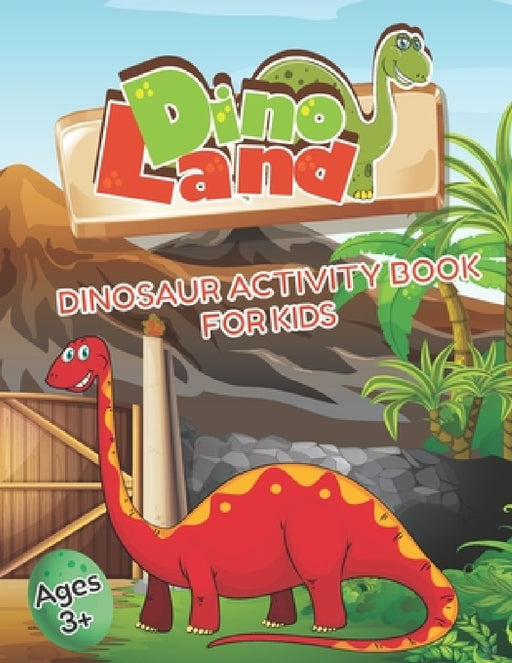 DinoLand Dinosaur Activity Book For Kids Ages 3+: Coloring Book, Mazes, Spot the Difference, Dot to Dot, Word Search, Puzzles and More! by Nordika Books