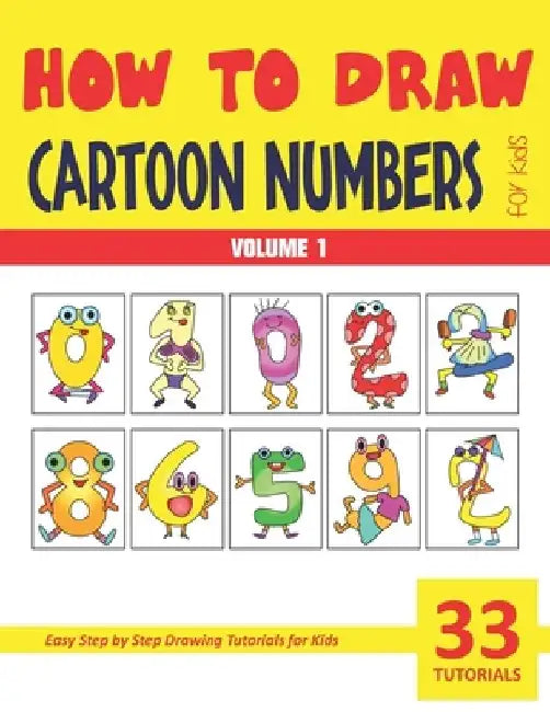 How to Draw Cartoon Numbers for Kids - Volume 1 by Sonia Rai