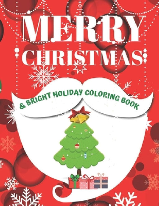 Merry Christmas & Bright Holiday Coloring Book: Color the Season Merry & Bright, 50 Christmas Pages to Color Including Santa, Reindeer, Snowman.Christ by Lora Draw Publishing