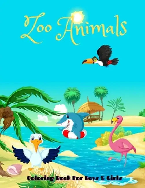Zoo Animals - Coloring Book For Boys & Girls: Sea Animals, Farm Animals, Jungle Animals, Woodland Animals and Circus Animals by Noel Wells