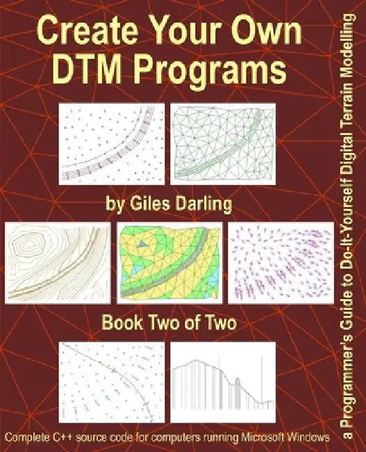 Create Your Own DTM Programs: a Programmer's Guide to Do-It-Yourself Digital Terrain Modelling by Giles Darling