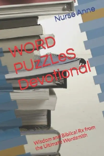 WORD PUzZLeS Devotional: Wisdom and Biblical Rx from the Ultimate Wordsmith by Nurse Anne