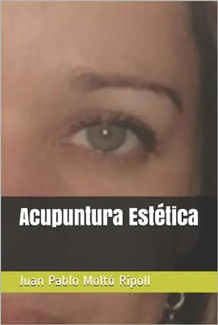 Acupuntura Estética by Moltó Ripoll, Juan Pablo