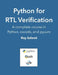Python for RTL Verification: A complete course in Python, cocotb, and pyuvm by Ray Salemi