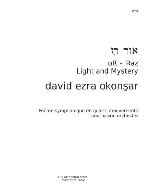 OR RAZ Light and Mystery: Poeme symphopnique en quatre movements pour grand orchestra by David Ezra Okonsar