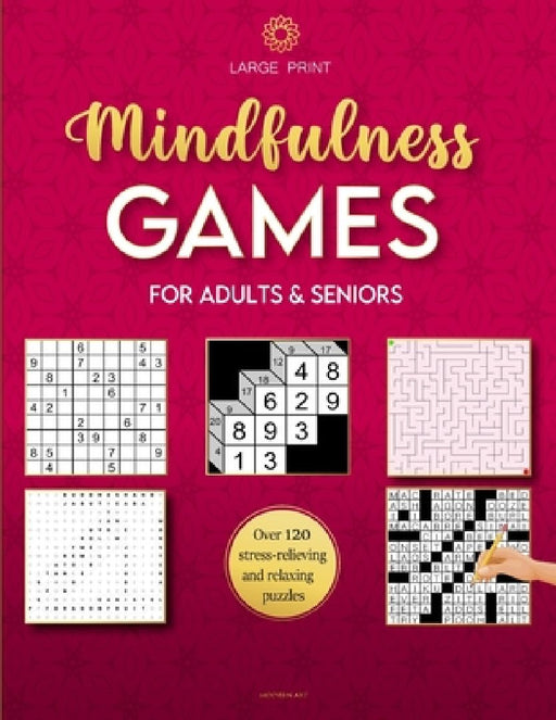 Mindfulness Games Activity Book: Variety Activity Puzzle Book for Adults Featuring Crossword, Word search, Soduko, Cryptograms, Mazes & More games ! F by Modern Art