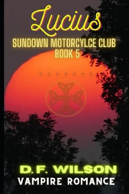 Lucius: Sundown Motorcycle Club: A Vampire Romance by D. F. Wilson
