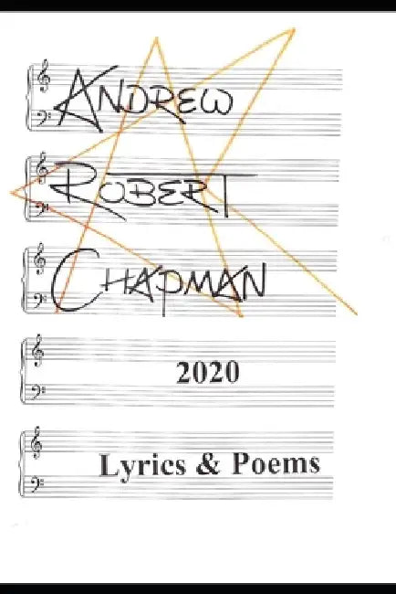 2020: Lyrics & Poems by Andrew Robert Chapman