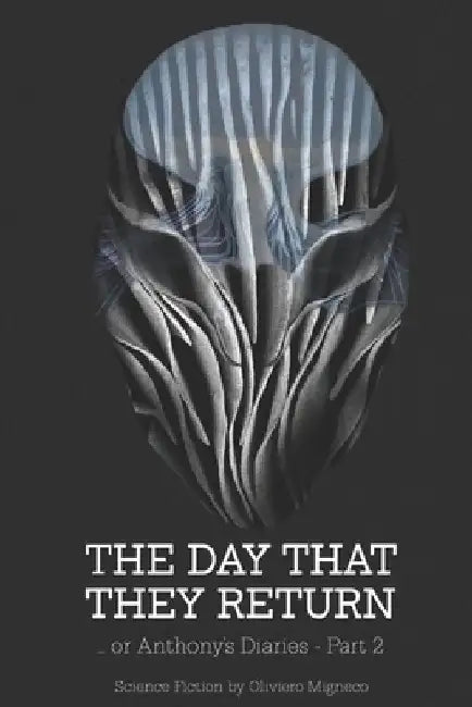 The Day That They Return: ...or Anthony's Diaries (part 2) by Oliviero Migneco