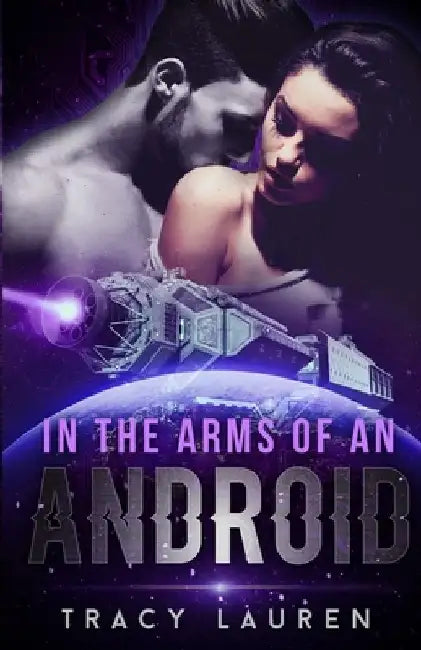 In the Arms of an Android by Tracy Lauren