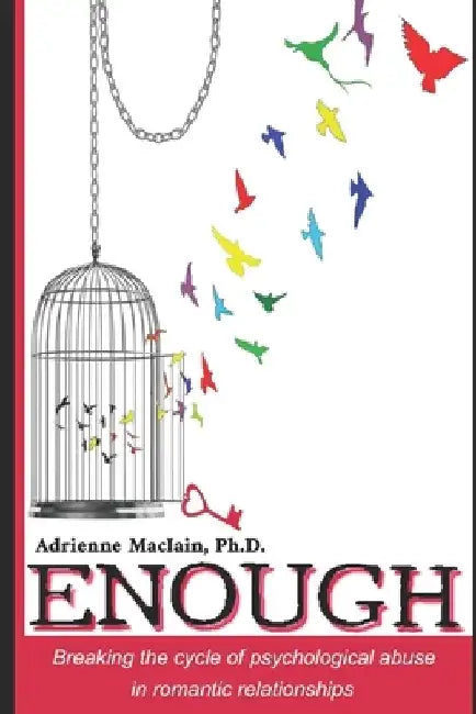Enough: Breaking the Cycle of Emotional Abuse in Romantic Relationships by Adrienne Maciain